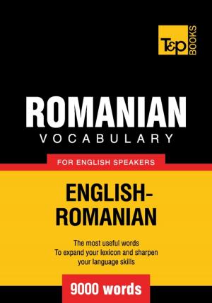 Cover of the book Romanian Vocabulary for English Speakers - 9000 Words by Andrey Taranov