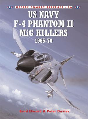 Cover of the book US Navy F-4 Phantom II MiG Killers 1965–70 by Earl Derr Biggers