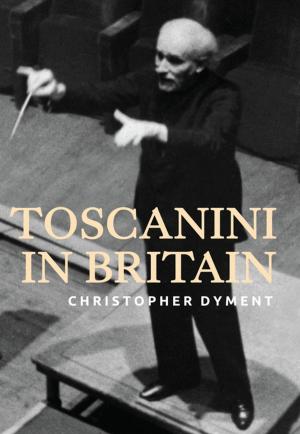 Cover of the book Toscanini in Britain by L. Stephen Jacyna, Stephen T. Casper