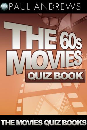 Cover of the book The 60s Movies Quiz Book by Paul Kelly