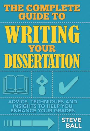 Cover of the book The Complete Guide To Writing Your Dissertation by Anita Naik