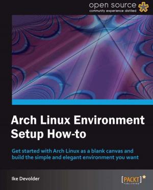 Cover of the book Arch Linux Environment Setup How-to by Prabhanjan Tattar, Tony Ojeda, Sean Patrick Murphy, Benjamin Bengfort, Abhijit Dasgupta