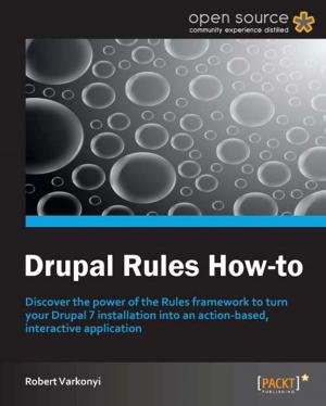 Cover of the book Drupal Rules How-to by Eduardo Diaz, Shantanu Kumar, Akhil Wali