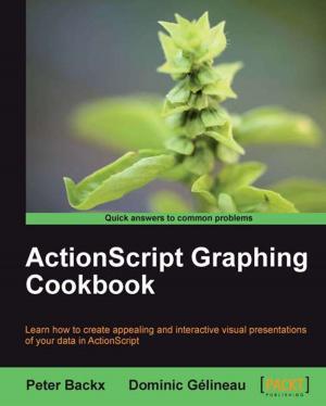 Cover of the book ActionScript Graphing Cookbook by David Mark Clements, Matthias Buus, Matteo Collina, Peter Elger