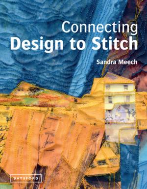 Cover of the book Connecting Design To Stitch by Lia Leendertz, Mark Diacono