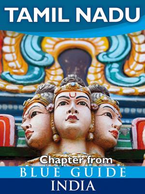 Cover of the book Tamil Nadu - Blue Guide Chapter by Sue Rollin, Jane Streetly