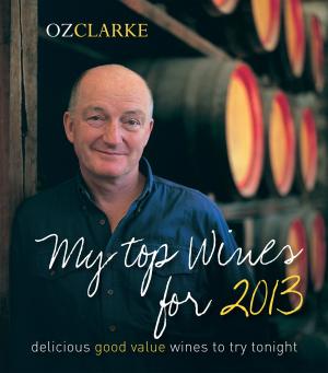bigCover of the book Oz Clarke My Top Wines for 2013 by 