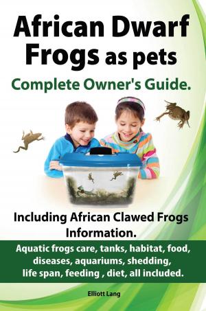 Cover of African Dwarf Frogs as pets. The Complete Owner’s Guide.