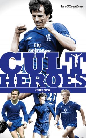Cover of the book Chelsea's Cult Heroes by Kirk Blows