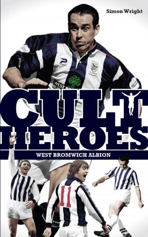 Cover of the book West Bromwich Albion Cult Heroes by Richard Crooks