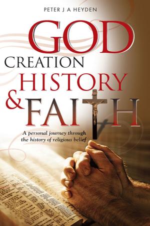 Cover of the book God, Creation, History & Faith by Barry E Woodham