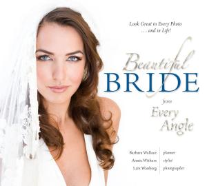Book cover of Beautiful Bride from Every Angle: Look Great in Every Photo…and in Life!