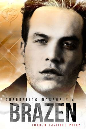 Cover of the book Brazen (Channeling Morpheus 6) by Jordan Castillo Price
