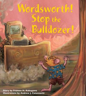Cover of the book Wordsworth! Stop the Bulldozer! by Makia Malo, Pamela Young
