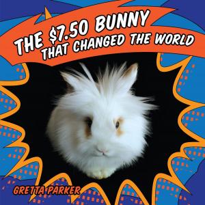 Cover of The $7.50 Bunny That Changed the World