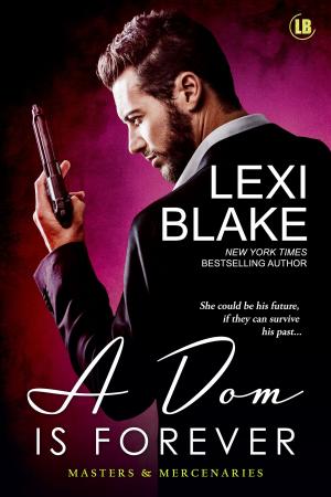 Cover of the book A Dom is Forever, Masters and Mercenaries, Book 3 by Lexi Blake