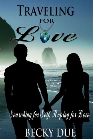Cover of the book Traveling for Love: Searching for Self, Hoping for Love by Jennie Lucas