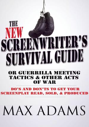 Cover of The New Screenwriter's Survival Guide: Or, Guerrilla Meeting Tactics and Other Acts of War