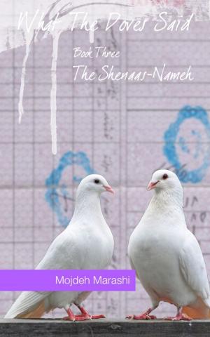Cover of the book What The Doves Said: The Shenaas-Nameh (Book Three) by Michael Jan Friedman