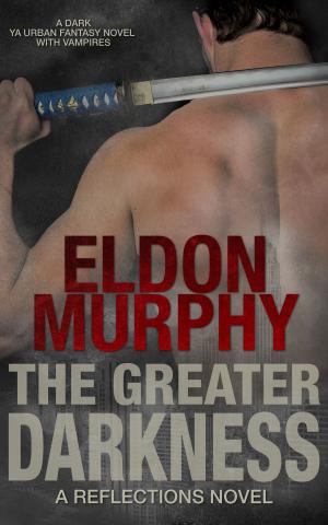 Cover of the book The Greater Darkness: A Dark YA Urban Fantasy Book With Vampires (Part of the Reflections Series of Books) by Dean Murray, Eldon Murphy