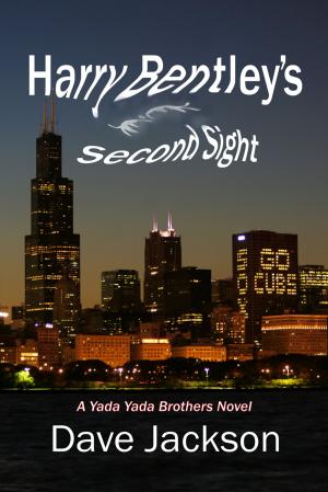 Cover of the book Harry Bentley's Second Sight by Dave Jackson