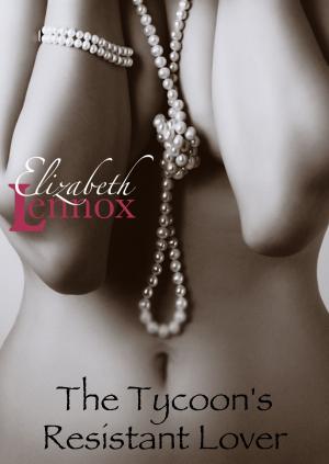 Cover of the book The Tycoon's Resistant Lover by Abigail Lee Justice