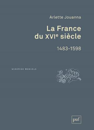 Cover of the book La France du XVIe siècle, 1483-1598 by Michèle Emmanuelli, Ruth Menahem, Félicie Nayrou