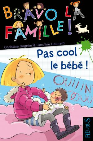 Cover of the book Pas cool le bébé ! by Séverine Onfroy, Charlotte Grossetête, Ghislaine Biondi, Sophie De Mullenheim, Agnès Laroche, Eléonore Cannone