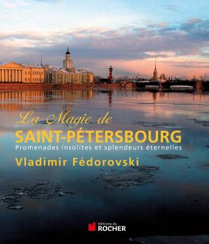 Cover of the book La magie de Saint-Pétersbourg by Falk van Gaver, Kassam Maaddi