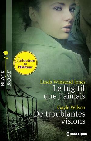 Cover of the book Le fugitif que j'aimais - De troublantes visions by Jennifer LaBrecque