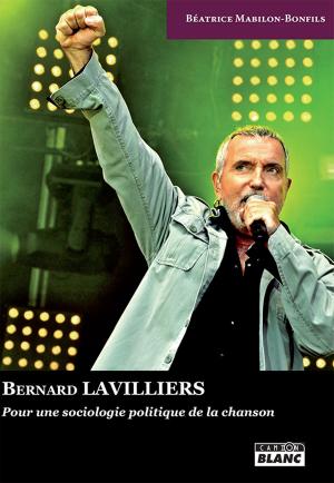 Cover of the book BERNARD LAVILLIERS by Yannick Maréchal