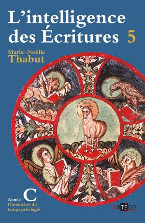 Cover of the book Intelligence des écritures - Volume 5 - Année C by Abbé Hervé Benoît