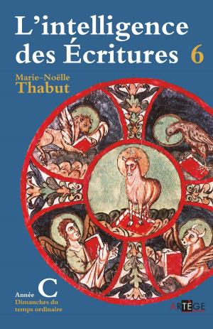 Cover of the book Intelligence des écritures - Volume 6 - Année C by Benoit XVI