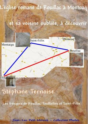 Cover of the book L'église romane de Rouillac à Montcuq et sa voisine oubliée, à découvrir by Stéphane Ternoise