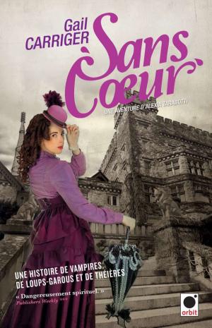 Cover of the book Sans coeur - Le Protectorat de l'ombrelle**** by Tana French