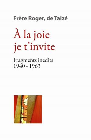Cover of the book À la joie je t'invite by Frère Richard De Taizé