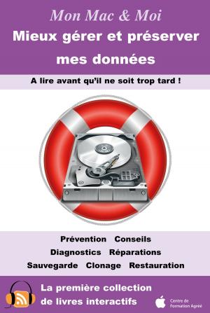 Cover of the book Mieux gérer et préserver mes données by Agnosys