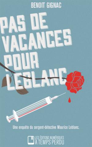 Cover of the book Pas de vacances pour Leblanc by A.M. Burns, A.T. Weaver