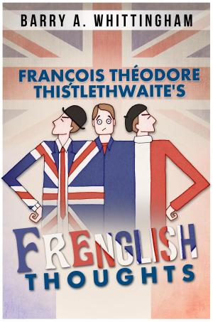 Cover of the book François Théodore Thistlethwaite's Frenglish Thoughts by Roz Morris