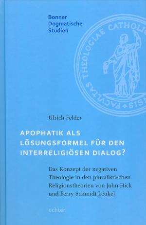 Cover of the book Apophatik als Lösungsformel für den interreligiösen Dialog? by Bernhard Spielberg, Echter Verlag