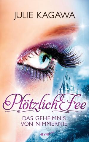 Cover of the book Plötzlich Fee - Das Geheimnis von Nimmernie by Ciara Geraghty, Evelyn Ziegler