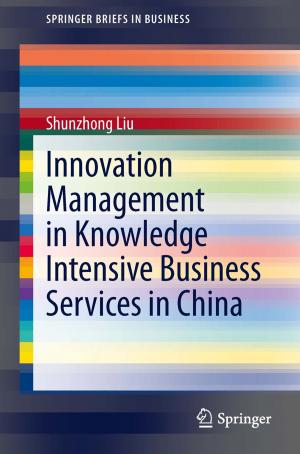 Cover of the book Innovation Management in Knowledge Intensive Business Services in China by Juan P. Barret, Veronica Tomasello