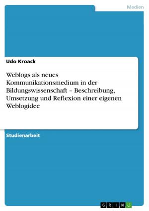 Cover of the book Weblogs als neues Kommunikationsmedium in der Bildungswissenschaft - Beschreibung, Umsetzung und Reflexion einer eigenen Weblogidee by Veronika Minkova