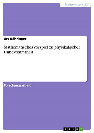Cover of the book Mathematisches Vorspiel zu physikalischer Unbestimmtheit by Steffen Ronft