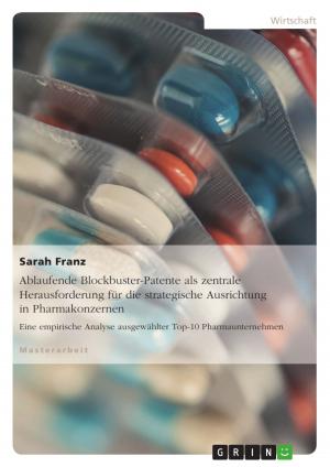 Cover of the book Ablaufende Blockbuster-Patente als zentrale Herausforderung für die strategische Ausrichtung in Pharmakonzernen by Nils Wöhnl