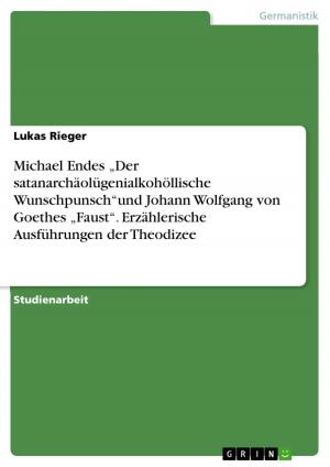 Cover of the book Michael Endes 'Der satanarchäolügenialkohöllische Wunschpunsch'und Johann Wolfgang von Goethes 'Faust'. Erzählerische Ausführungen der Theodizee by Benjamin Pompe