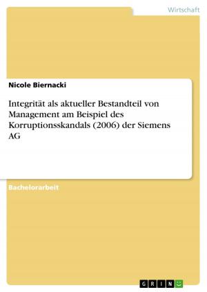 Cover of the book Integrität als aktueller Bestandteil von Management am Beispiel des Korruptionsskandals (2006) der Siemens AG by Christoph Staufenbiel