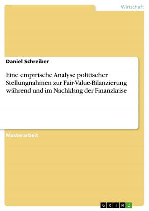 bigCover of the book Eine empirische Analyse politischer Stellungnahmen zur Fair-Value-Bilanzierung während und im Nachklang der Finanzkrise by 