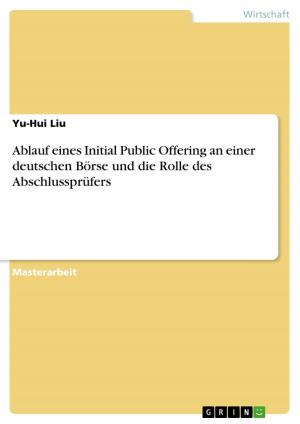 Cover of the book Ablauf eines Initial Public Offering an einer deutschen Börse und die Rolle des Abschlussprüfers by Juliane Frey
