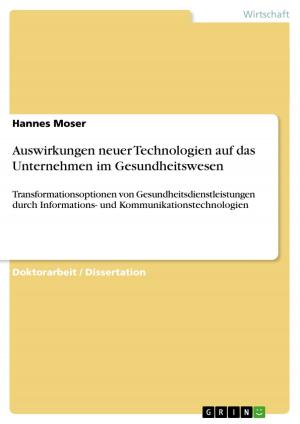 Cover of the book Auswirkungen neuer Technologien auf das Unternehmen im Gesundheitswesen by Sean Miller